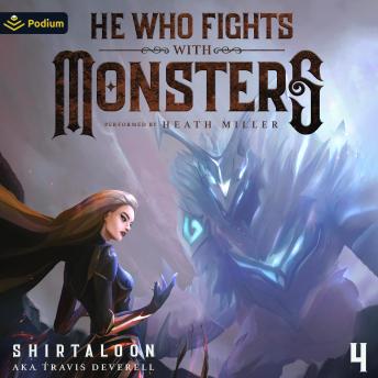 He Who Fights with Monsters 4: A LitRPG Adventure: He Who Fights with Monsters, Book 4