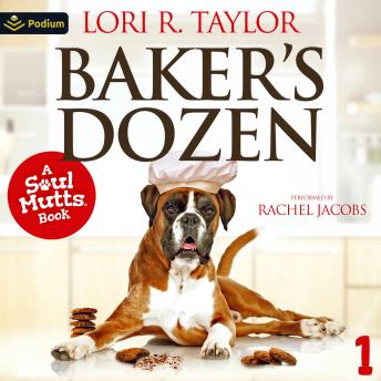 Baker's Dozen: Soul Mutts, Book 1