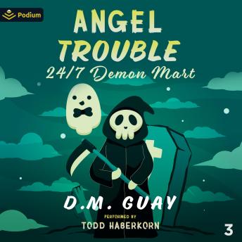 Angel Trouble: 24/7 Demon Mart, Book 3