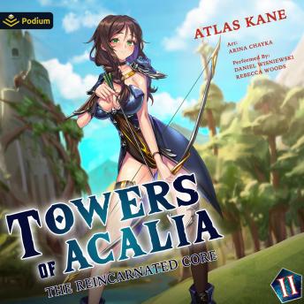 The Reincarnated Core Volume 2: Towers of Acalia, Book 2