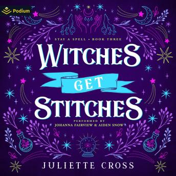 Witches Get Stitches: Stay a Spell, Book 3
