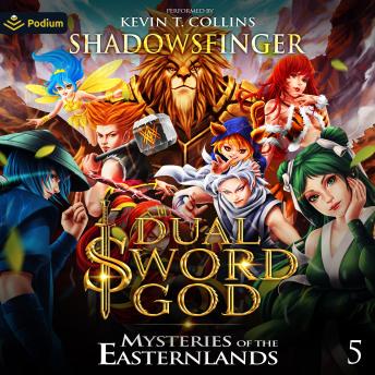 Mysteries of the Eastern Lands: Dual Sword God, Book 5