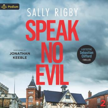 Speak No Evil: Detective Sebastian Clifford, Book 2