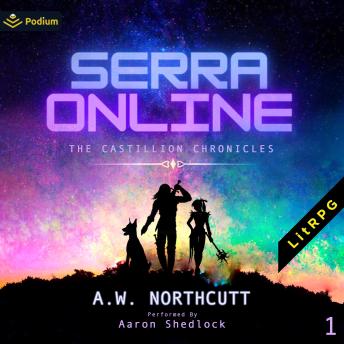 Serra Online: A LitRPG Adventure: The Castillion Chronicles, Book 1