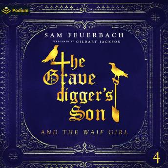 The Gravedigger's Son and the Waif Girl: Volume 4: The Gravedigger's Son, Book 4