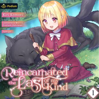 Reincarnated as the Last of my Kind: Volume 1: Reincarnated as the Last of My Kind, Book 1