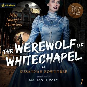 The Werewolf of Whitechapel: Miss Sharp's Monsters, Book 1