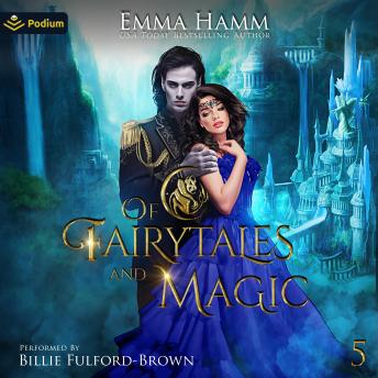 Of Fairytales and Magic: Of Goblin Kings, Book 5