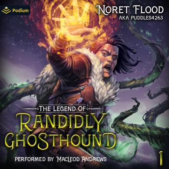 The Legend of Randidly Ghosthound: A LitRPG Adventure: The Legend of Randidly Ghosthound, Book 1