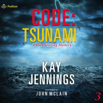 Code: Tsunami: A Port Stirling Mystery, Book 3