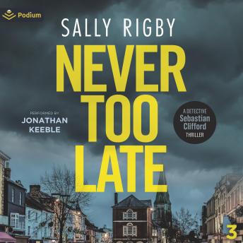 Never Too Late: Detective Sebastian Clifford, Book 3