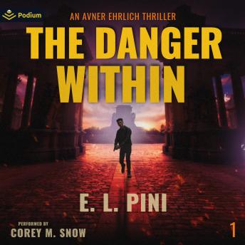 The Danger within: An Avner Ehrlich Thriller, Book 1