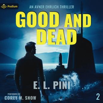 Good and Dead: An Avner Ehrlich Thriller, Book 2