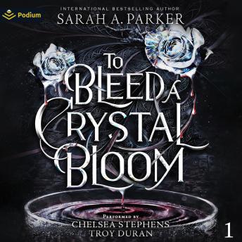 To Bleed a Crystal Bloom: Crystal Bloom, Book 1