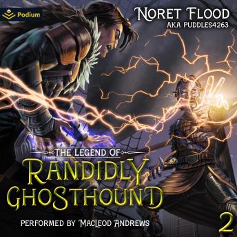 The Legend of Randidly Ghosthound 2: A LitRPG Adventure: The Legend of Randidly Ghosthound, Book 2