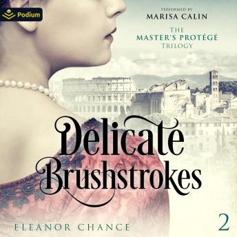 Delicate Brushstrokes: The Master's Protégé Trilogy, Book 2