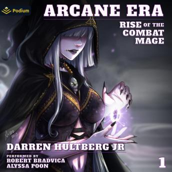Arcane Era: Rise of the Combat Mage, Book 1