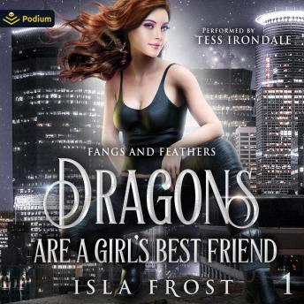 Dragons Are a Girl's Best Friend: Fangs and Feathers, Book 1