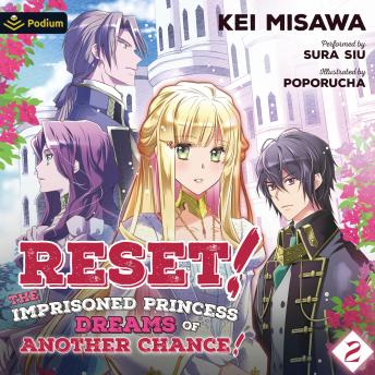 Reset! The Imprisoned Princess Dreams of Another Chance! Vol. 2: Reset! The Imprisoned Princess Dreams of Another Chance!, Book 2