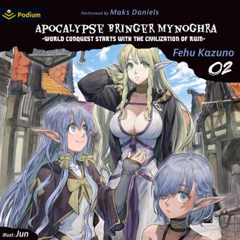 Apocalypse Bringer Mynoghra: World Conquest Starts with the Civilization of Ruin, Vol. 2: Apocalypse Bringer Mynoghra, Book 2