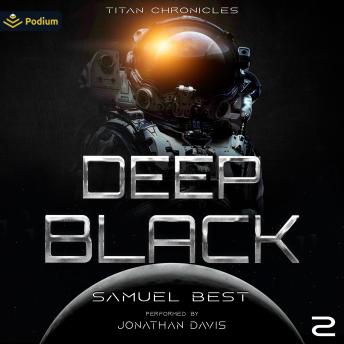 Deep Black: Titan Chronicles, Book 2