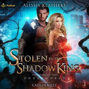 Stolen by the Shadow King: Kingdoms of Lore: Underworld, Book 1