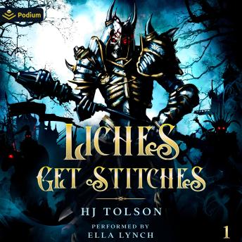 Liches Get Stitches: Liches Get Stitches, Book 1