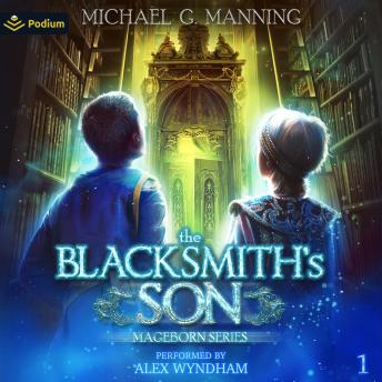 The Blacksmith's Son: Mageborn, Book 1