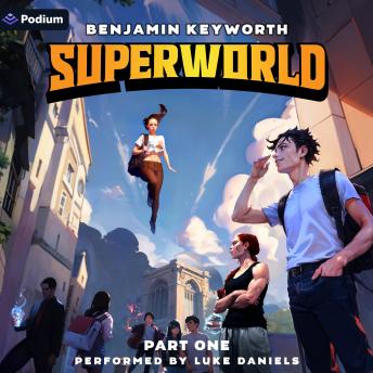 Superworld Part 1: An Alternate Reality Fantasy: Superworld, Book 1