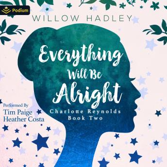 Everything Will Be Alright: Charlotte Reynolds, Book 2