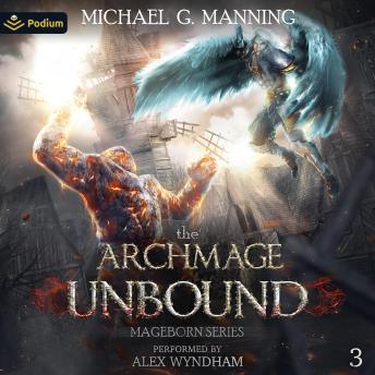 The Archmage Unbound: Mageborn, Book 3