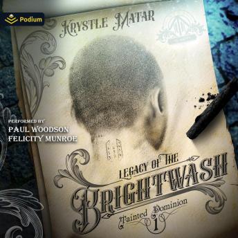 Legacy of the Brightwash: Tainted Dominion, Book 1