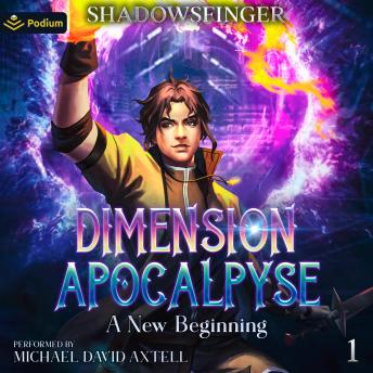 A New Beginning: Dimension Apocalypse, Book 1