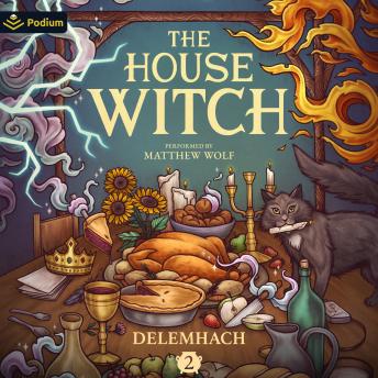 The House Witch 2: A Humorous Romantic Fantasy: The House Witch, Book 2