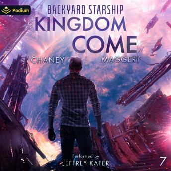 Kingdom Come: Backyard Starship, Book 7