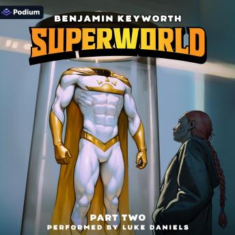 Superworld Part 2: An Alternate Reality Fantasy: Superworld, Book 2