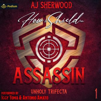 How to Shield an Assassin: Unholy Trifecta, Book 1