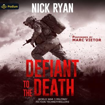 Defiant to the Death: Nick Ryan's World War 3 Military Fiction Technothrillers, Book standalone