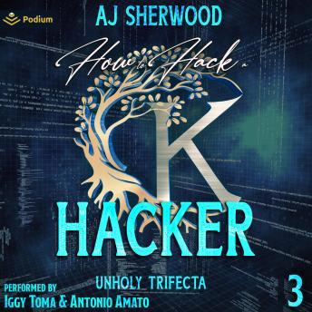 How to Hack a Hacker: Unholy Trifecta, Book 3