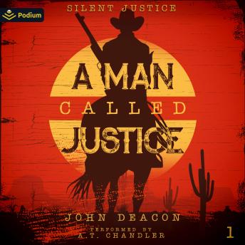 A Man Called Justice: Silent Justice, Book 1