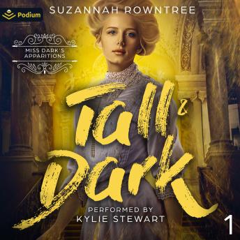 Tall & Dark: Miss Dark's Apparitions, Book 1