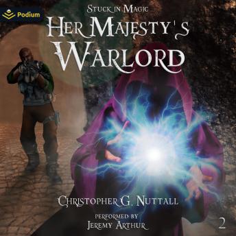 Her Majesty's Warlord: Stuck in Magic, Book 2