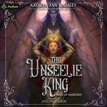 The Unseelie King: Maze of Shadows, Book 4