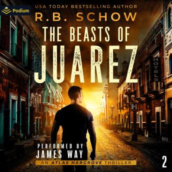 The Beasts of Juarez: Atlas Hargrove, Book 2