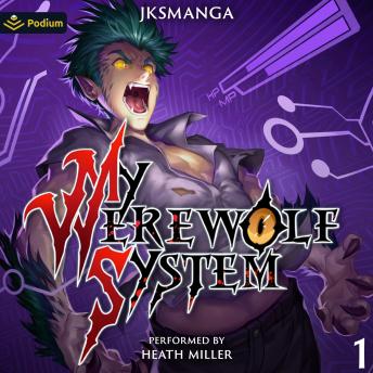 My Werewolf System: A Cultivation LitRPG: My Werewolf System, Book 1