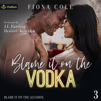 Blame It on the Vodka: Blame It on the Alcohol, Book 3