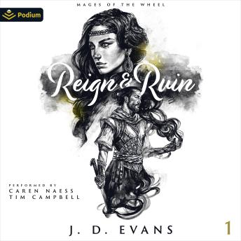 Reign & Ruin: Mages of the Wheel, Book 1