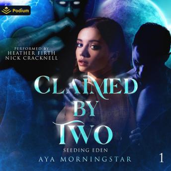 Claimed by Two: Seeding Eden, Book 1