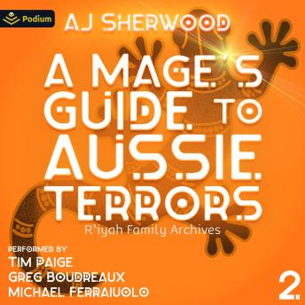 A Mage's Guide to Aussie Terrors: R'iyah Family Archives, Book 2