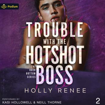 Trouble with the Hotshot Boss: The Rock Bottom Series, Book 2